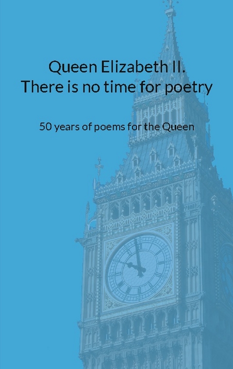 Queen Elizabeth II. There is no time for poetry - 