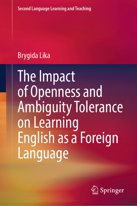 The Impact of Openness and Ambiguity Tolerance on Learning English as a Foreign Language - Brygida Lika