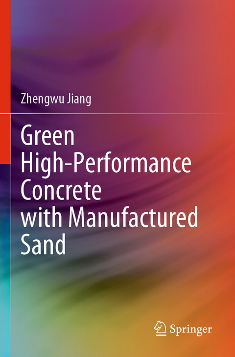 Green High-Performance Concrete with Manufactured Sand - Zhengwu Jiang