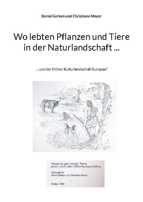 Wo lebten Pflanzen und Tiere in der Naturlandschaft ... - Bernd Gerken, Christiane Meyer