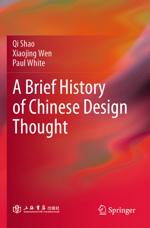 A Brief History of Chinese Design Thought - Qi Shao, Xiaojing Wen, Paul White