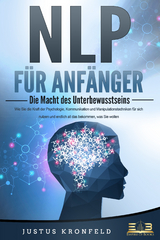 NLP für Anfänger - die Macht des Unterbewusstseins - Justus Kronfeld