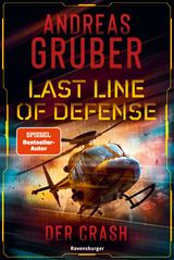 Last Line of Defense, Band 3: Der Crash. Action-Thriller von Nr. 1 SPIEGEL Bestseller-Autor Andreas Gruber! - Andreas Gruber