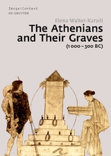 The Athenians and Their Graves (1000–300 BC) - Elena Walter-Karydi