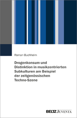 Drogenkonsum und Distinktion in musikzentrierten Subkulturen am Beispiel der zeitgenössischen Techno-Szene - Roman Buchheim