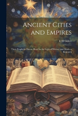 Ancient Cities and Empires - E H Gillett