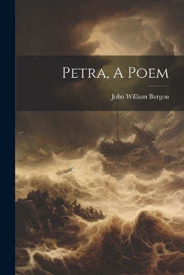 Petra, A Poem - John William Burgon