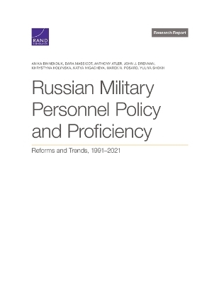 Russian Military Personnel Policy and Proficiency - Anika Binnendijk, Dara Massicot, Anthony Atler, John J Drennan, Khrystyna Holynska