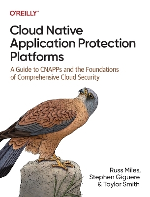 Cloud native application protection platforms - Russ Miles, Stephen Giguere, Taylor Smith