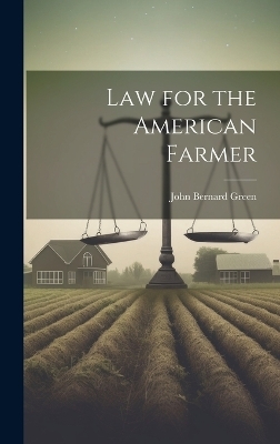 Law for the American Farmer - John Bernard Green