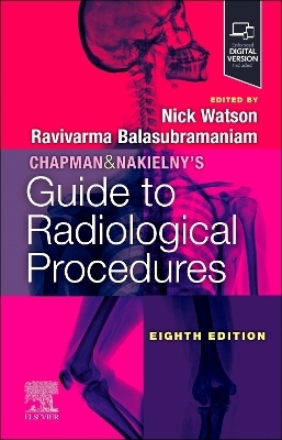 Chapman & Nakielny's Guide to Radiological Procedures - Ravivarma Balasubramaniam, Nick Watson