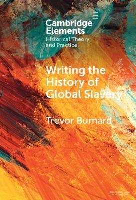 Writing the History of Global Slavery - Trevor Burnard