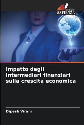 Impatto degli intermediari finanziari sulla crescita economica - Dipesh Virani