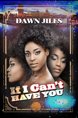 If I Can't Have You -  Dawn Jiles