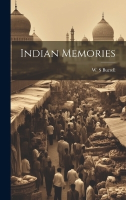 Indian Memories - W S Burrell