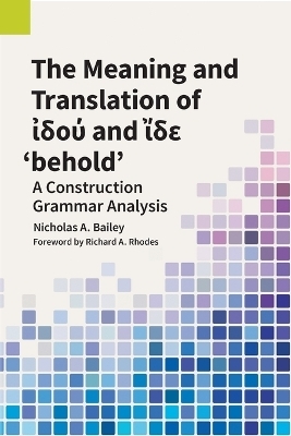 The Meaning and Translation of ἰδού and ἴδε 'behold' - Nicholas A Bailey