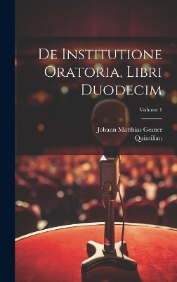 De institutione oratoria, libri duodecim; Volume 1 -  Quintilian