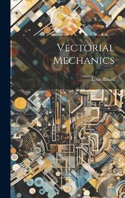 Vectorial Mechanics - Louis Brand