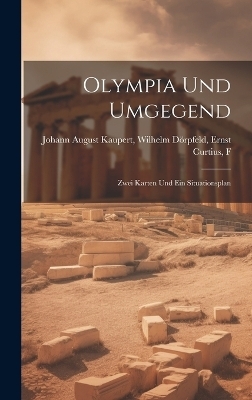 Olympia und Umgegend - Wilhelm Dörpfeld Ernst August Kaupert