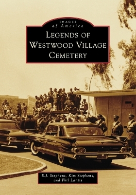 Legends of Westwood Village Cemetery - E J Stephens, Kim Stephens, Phil Lantis