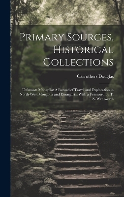 Primary Sources, Historical Collections - Carruthers Douglas