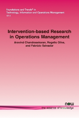 Intervention-based Research in Operations Management - Aravind Chandrasekaran, Rogelio Oliva, Fabrizio Salvador