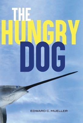 The Hungry Dog - Edward C Mueller