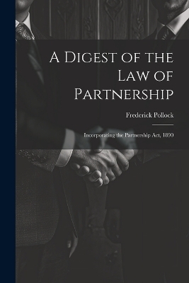 A Digest of the Law of Partnership - Frederick Pollock