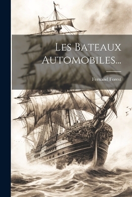 Les Bateaux Automobiles... - Fernand Forest