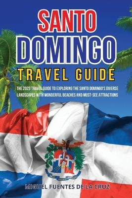 Santo Domingo Travel Guide - Miguel Fuentes de la Cruz