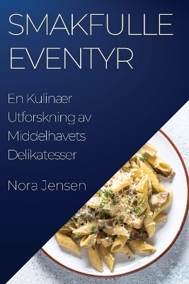 Smakfulle Eventyr - Nora Jensen