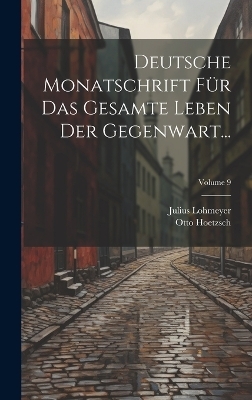 Deutsche Monatschrift Für Das Gesamte Leben Der Gegenwart...; Volume 9 - Otto Hoetzsch, Julius Lohmeyer