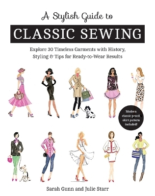 A Stylish Guide to Classic Sewing - Sarah Gunn, Julie Starr