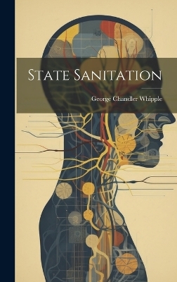 State Sanitation - George Chandler Whipple