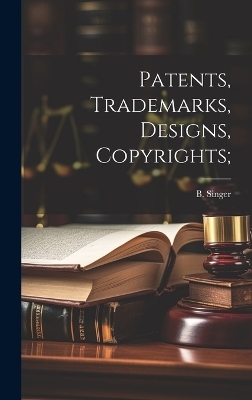 Patents, Trademarks, Designs, Copyrights; - 