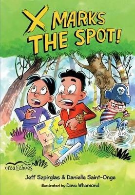 X Marks the Spot - Jeff Szpirglas, Danielle Saint-Onge