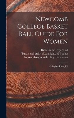 Newcomb College Basket Ball Guide For Women; Collegiate Rules, Ed - 