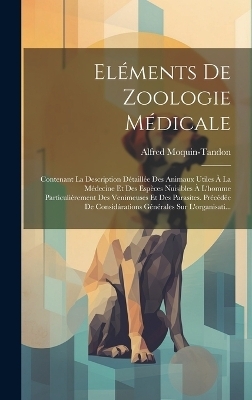 Eléments De Zoologie Médicale - Alfred Moquin-Tandon