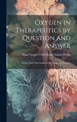 Oxygen in Therapeutics by Question and Answer - King Oxygen Works King Oxygen Works