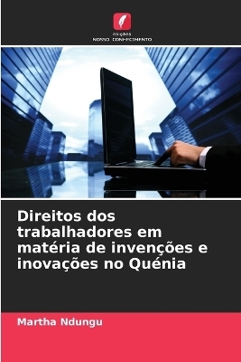 Direitos dos trabalhadores em matéria de invenções e inovações no Quénia - Martha Ndungu