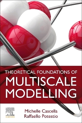 Theoretical Foundations of Multiscale Modelling - Michele Cascella, Raffaello Potestio