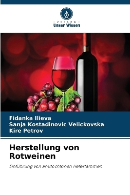 Herstellung von Rotweinen - Fidanka Ilieva, Sanja Kostadinovic Velickovska, Kire Petrov