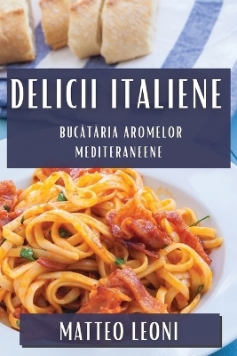 Delicii Italiene - Matteo Leoni