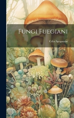 Fungi Fuegiani - Spegazzini Crlos