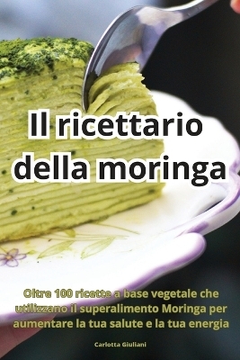 Il ricettario della moringa -  Carlotta Giuliani