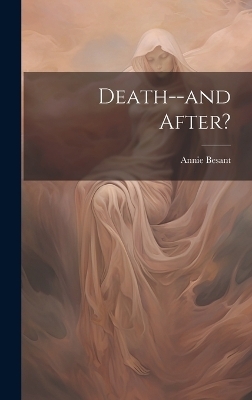 Death--and After? - Annie Besant