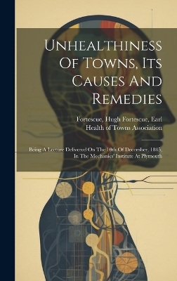 Unhealthiness Of Towns, Its Causes And Remedies - 