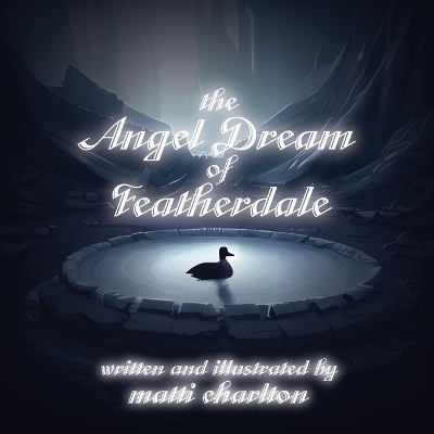 The Angel Dream of Featherdale - Matti Charlton