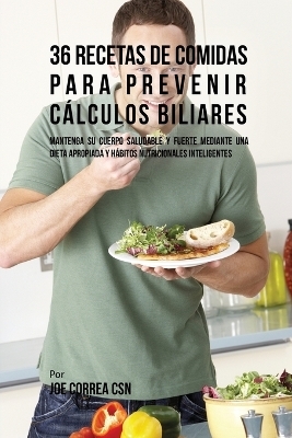 36 Recetas De Comidas Para Prevenir C�lculos Biliares - Joe Correa