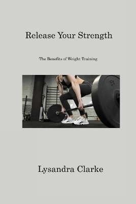 Release Your Strength - Lysandra Clarke